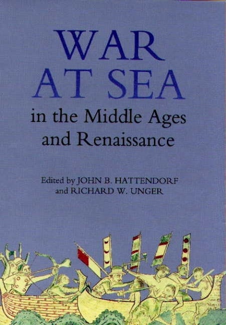 Book cover image for War at Sea in the Middle Ages and the Renaissance ISBN: 9780851159034